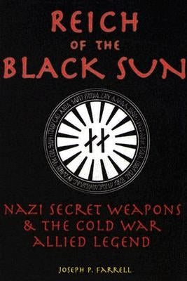 Reich of the Black Sun: Nazi Secret Weapons & the Cold War Allied Legend Paperback Adventures Unlimited Press