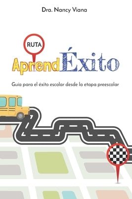 AprendÉxito: Guía para el éxito escolar desde la etapa preescolar by Rodriguez, Yasmin