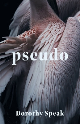 Pseudo by Speak, Dorothy