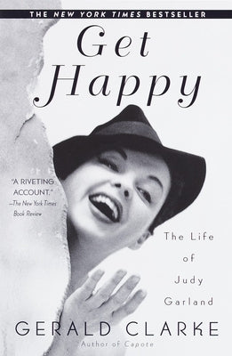 Get Happy: The Life of Judy Garland by Clarke, Gerald