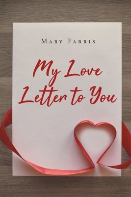 My Love Letter to You by Farris, Mary