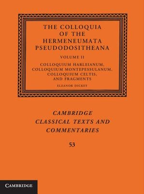 The Colloquia of the Hermeneumata Pseudodositheana by Dickey, Eleanor