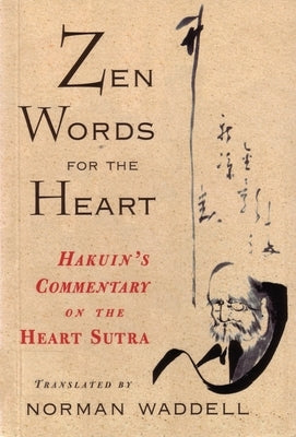 Zen Words for the Heart: Hakuin's Commentary on the Heart Sutra by Waddell, Norman