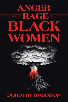 Anger and Rage of Black Women by Robinson, Dorothy