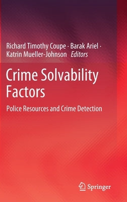 Crime Solvability Factors: Police Resources and Crime Detection by Coupe, Richard Timothy