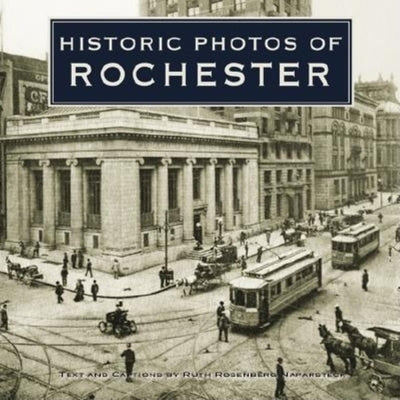 Historic Photos of Rochester by Naparsteck, Ruth R.