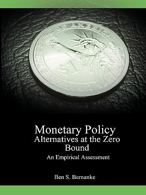 Monetary Policy Alternatives at the Zero Bound: An Empirical Assessment by Bernanke, Ben S.