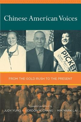 Chinese American Voices: From the Gold Rush to the Present by Yung, Judy