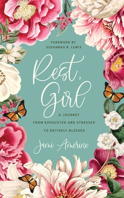 Rest, Girl: A Journey from Exhausted and Stressed to Entirely Blessed Barbour Publishing