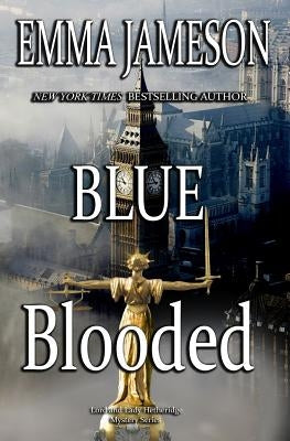 Blue Blooded: Lord & Lady Hetheridge Mysteries Book #5 Paperback Createspace Independent Publishing Platform
