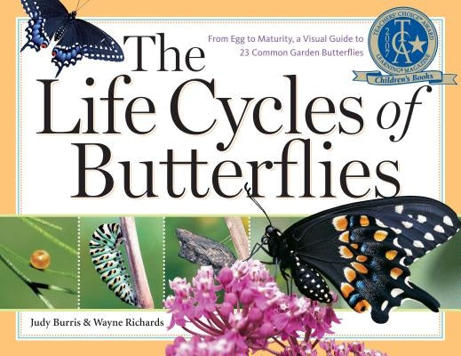 The Life Cycles of Butterflies: From Egg to Maturity, a Visual Guide to 23 Common Garden Butterflies by Burris, Judy