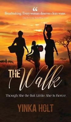 The Walk: Though She Be But Little, She Is Fierce by Holt, Yinka