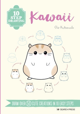 10 Step Drawing: Kawaii: Draw Over 50 Cute Creations in 10 Easy Steps by Kutsuwada, Chie