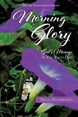 Morning Glory by Duckworth, Tricia