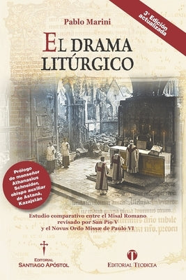 El drama litúrgico: Estudio comparativo entre el Misal Romano revisado por San Pío V y el Novus Ordo Missæ de Paulo VI by Marini, Pablo