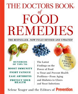 The Doctors Book of Food Remedies: The Latest Findings on the Power of Food to Treat and Prevent Health Problems--From Aging and Diabetes to Ulcers an by Yeager, Selene