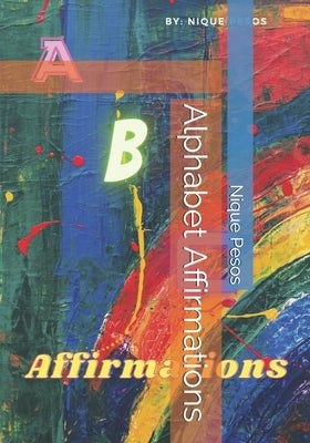 Alphabet Affirmations Paperback Independently Published