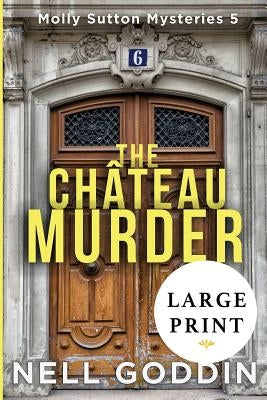 The Chateau Murder: (Molly Sutton Mysteries 5) LARGE PRINT Paperback Cornelia Goddin