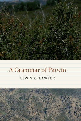 A Grammar of Patwin by Lawyer, Lewis C.