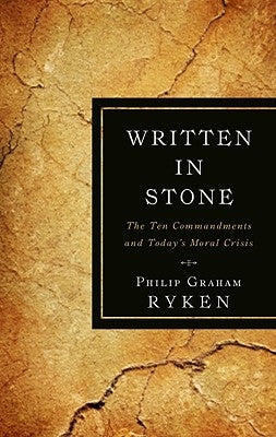 Written in Stone: The Ten Commandments and Today's Moral Crisis Paperback P & R Publishing