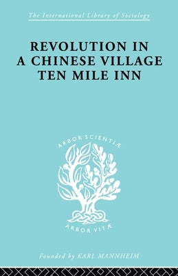 Revolution in a Chinese Village: Ten Mile Inn by Crook, David