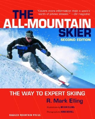 All-Mountain Skier: The Way to Expert Skiing by Elling, R.