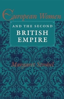 European Women and the Second British Empire Paperback Indiana University Press (Ips)