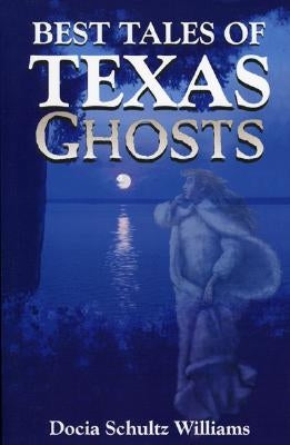 Best Tales of Texas Ghosts by Williams, Docia Schultz