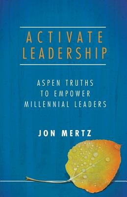 Activate Leadership: Aspen Truths to Empower Millennial Leaders Paperback Thin Difference