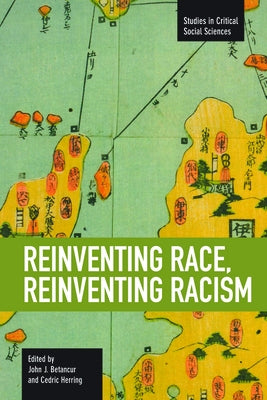 Reinventing Race, Reinventing Racism by Betancur, John J.