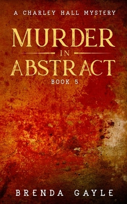 Murder in Abstract: A Charley Hall Mystery Paperback Bowstring Books