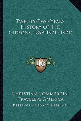 Twenty-Two Years' History Of The Gideons, 1899-1921 (1921) Paperback Kessinger Publishing
