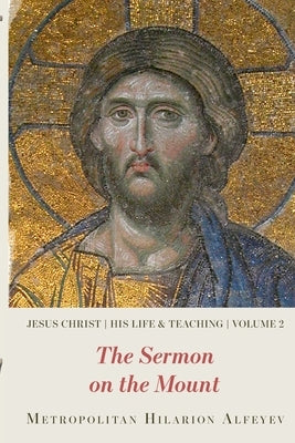 Jesus Christ: His Life and Teaching Vol.2, Sermon on the Mount St. Vladimir's Seminary Press