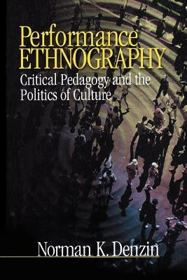 Performance Ethnography: Critical Pedagogy and the Politics of Culture Paperback Sage Publications, Inc