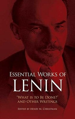 Essential Works of Lenin: What Is to Be Done? and Other Writings Paperback Dover Publications