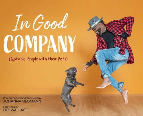 In Good Company (Notable People with their Pets) by Siegmann, Johanna