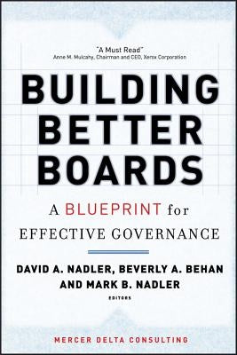 Building Better Boards: A Blueprint for Effective Governance by Nadler, David a.