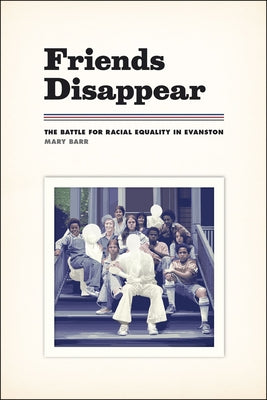 Friends Disappear: The Battle for Racial Equality in Evanston by Barr, Mary