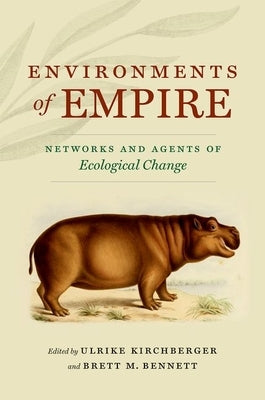 Environments of Empire: Networks and Agents of Ecological Change Paperback University of North Carolina Press