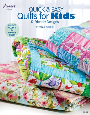 Quick & Easy Quilts for Kids: 12 Friendly Designs by Ewbank, Connie