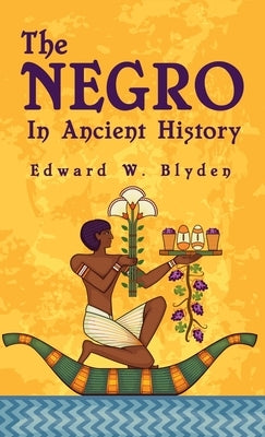 Negro In Ancient History Hardcover by Blyden, Edward W.