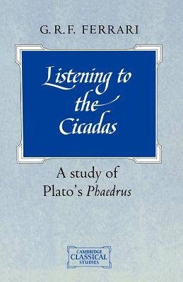 Paperback of "Listening to the Cicadas: A Study of Plato's Phaedrus" by Cambridge University Press, featuring a book cover with title and author.