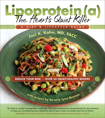 Lipoprotein, the Heart's Quiet Killer: A Diet and Lifestyle Guide by Kahn, Joel K.