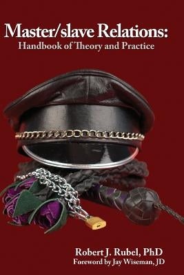 Master/Slave Relations: Handbook of Theory and Practice by Rubel Phd, Robert J.