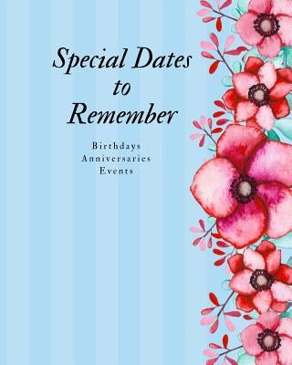 Special Dates to Remember: Birthdays Anniversaries Events - Large Print by Books, Arango