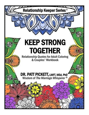 Keep Strong Together - Relationship Quotes for Adult Coloring & Couples' Workbook by Pickett, Lmft Med