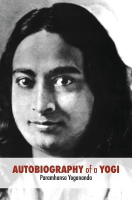 Autobiography of a Yogi: Unabridged 1946 Edition by Paramahansa Yogananda