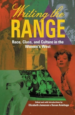 Writing the Range: Race, Class, and Culture in the Women's West Paperback University of Oklahoma Press