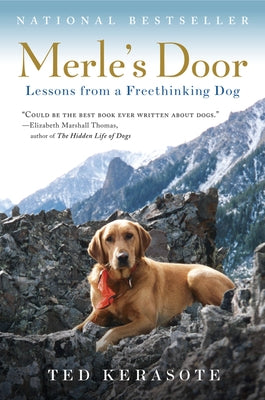 Merle's Door: Lessons from a Freethinking Dog by Kerasote, Ted