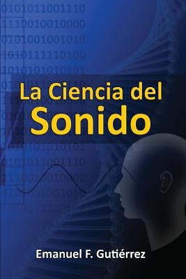 La Ciencia del Sonido by Gutierrez, Emanuel F.